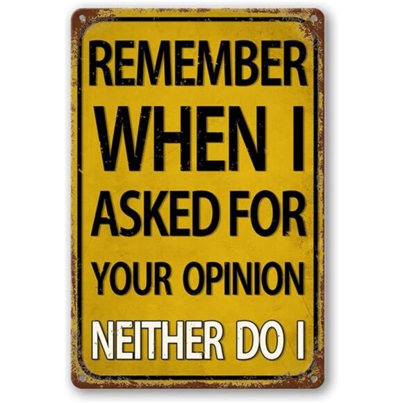 Funny Man Cave Bar Signs Garage Decor, Remember When I Asked for Your Opinion, - Picture 1 of 7